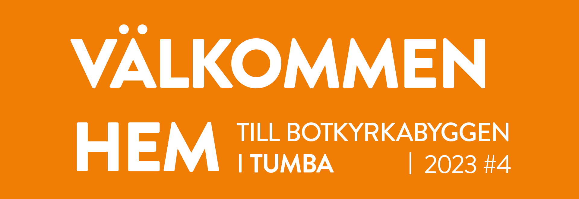 Texten "Välkommen hem till Botkyrkabyggen i Tumba 2023 #4" i vitt mot orange bakgrund.